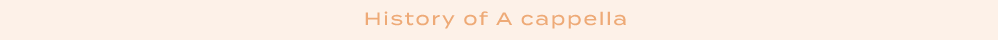 History of A cappella